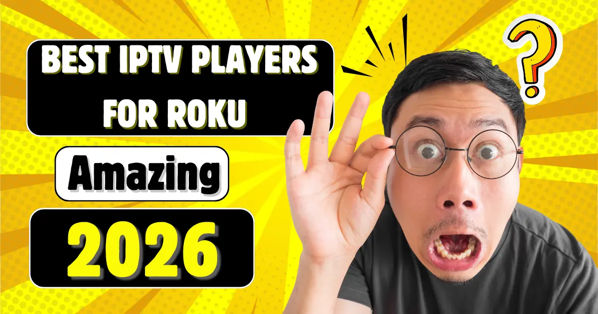 Best IPTV Players for Roku 2026