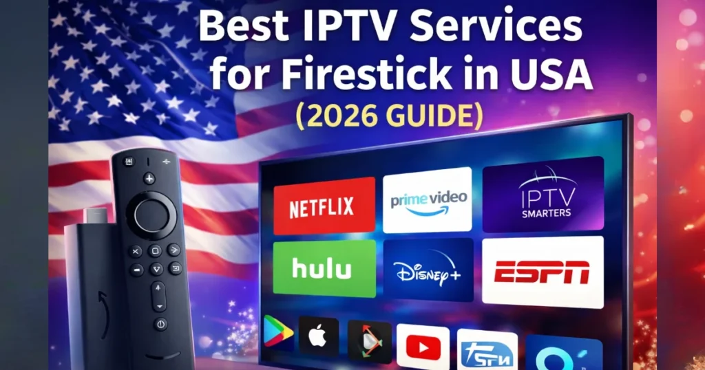 Best IPTV Services for Firestick in USA (2026 Guide)