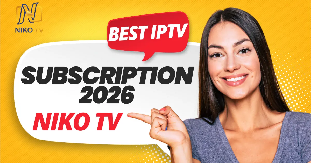 Best IPTV Subscription 2026 Cut the Cable with Niko TV