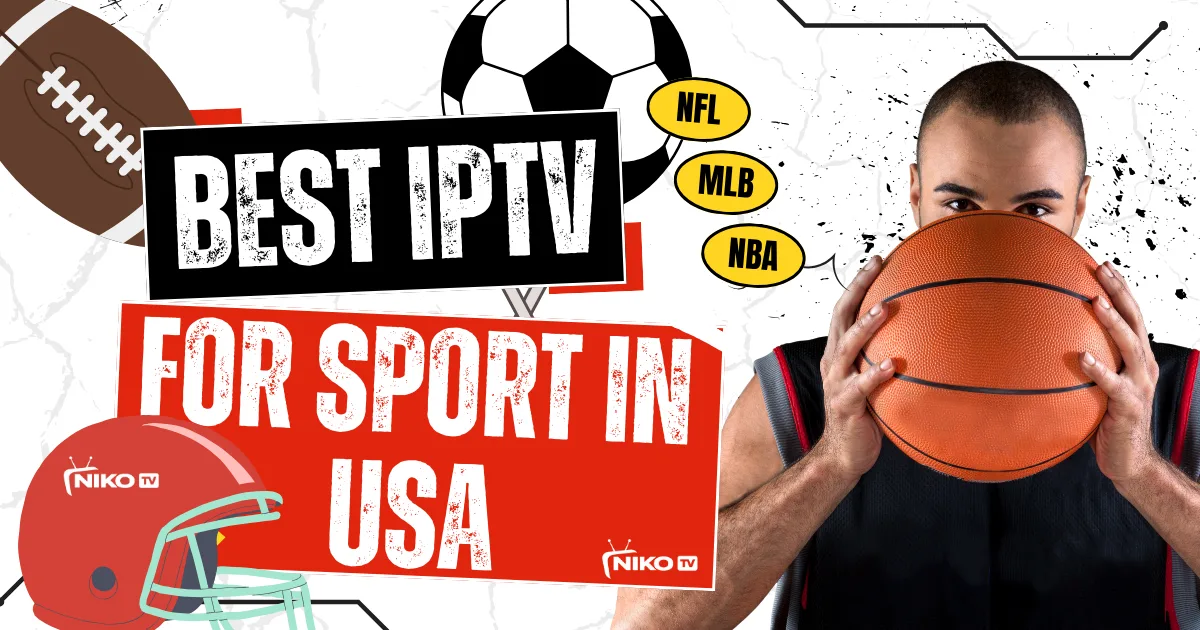 Best IPTV for Sports in USA (NFL, NBA, MLB & More)