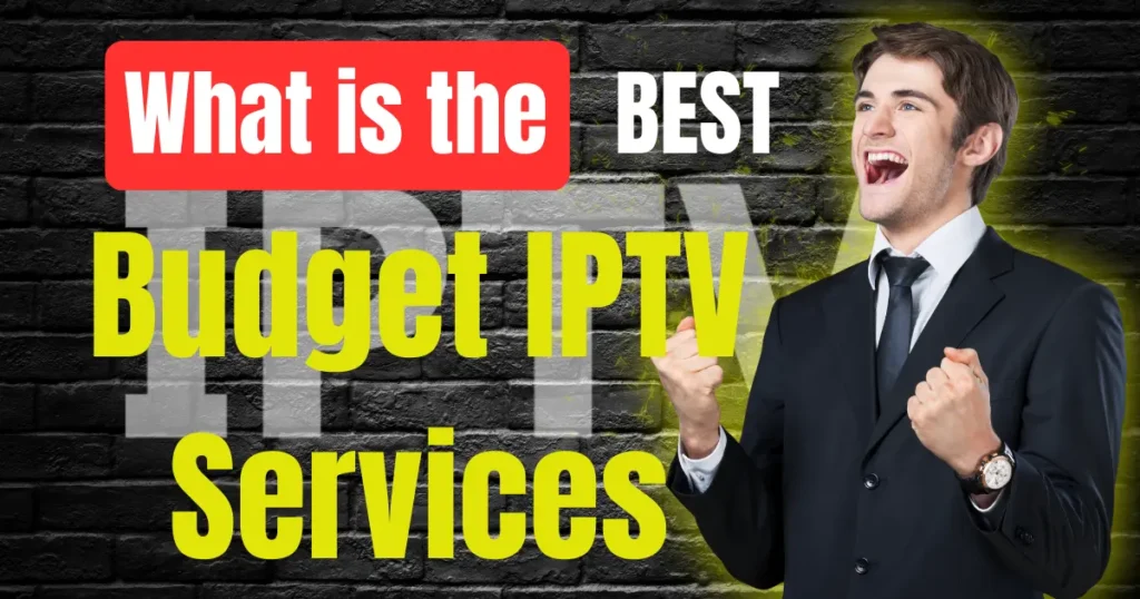 Best Budget IPTV Services in 2026 — High Quality & Low Cost