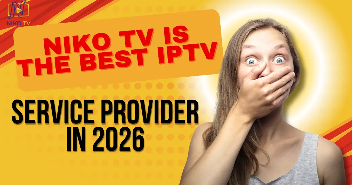 Why Niko TV is the Best IPTV Service Provider in 2026 (USA & UK Review)