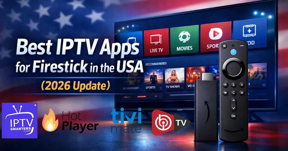 Best IPTV Apps for Firestick in the USA (2026 Update) (3)