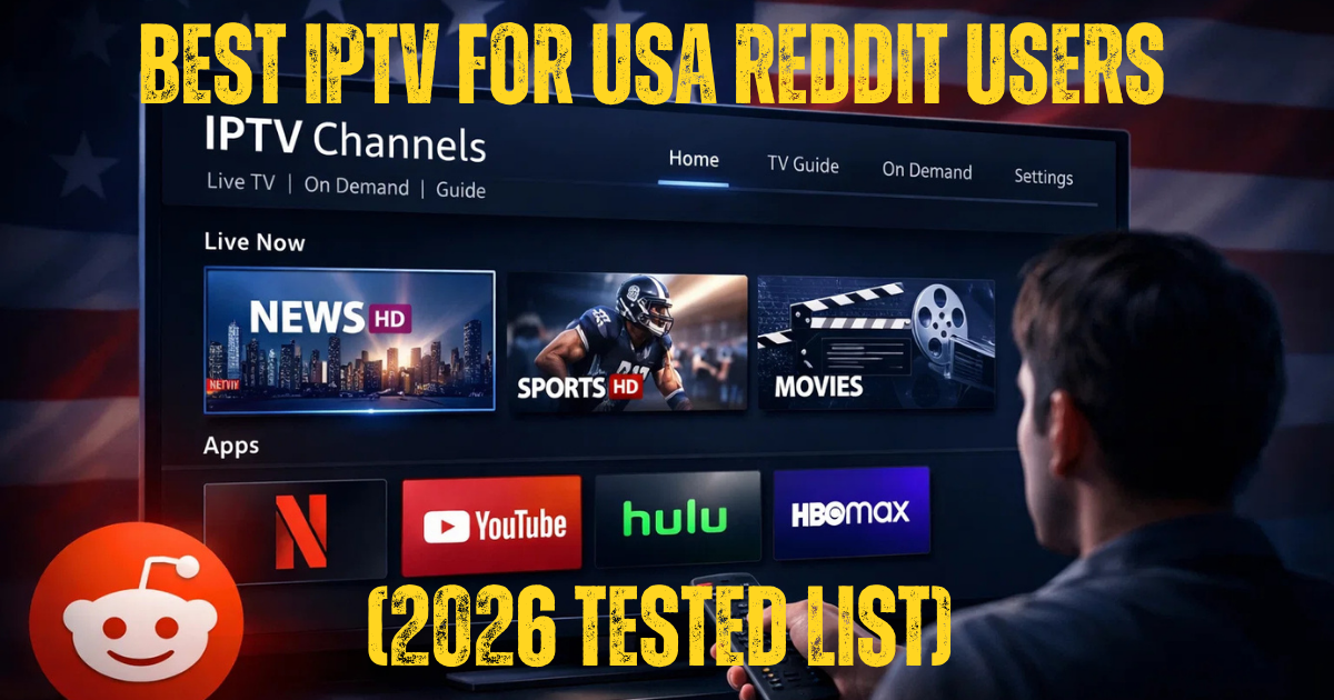 Best IPTV for USA Reddit Users (2026 Tested List)